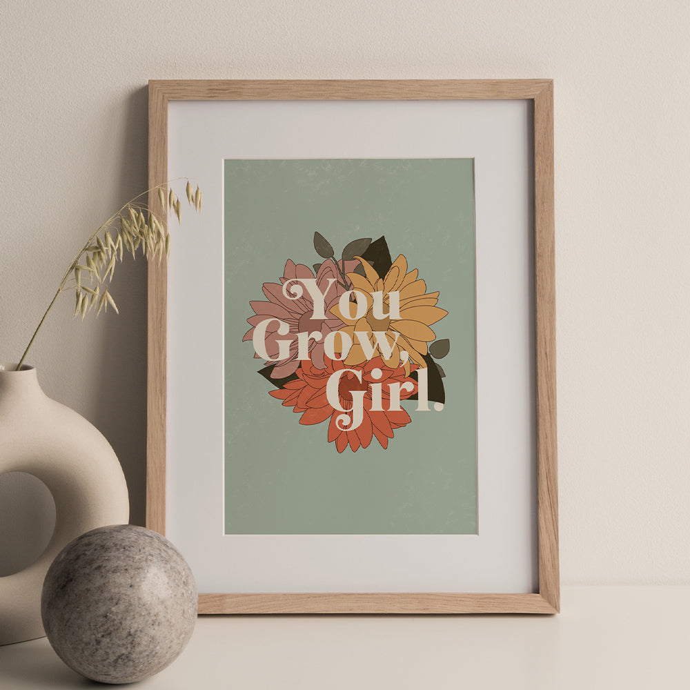 You Grow Girl Print