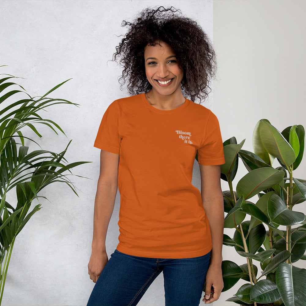 Bloom There It Is Embroidered Unisex T-Shirt