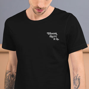 Open image in slideshow, Bloom There It Is Embroidered Unisex T-Shirt
